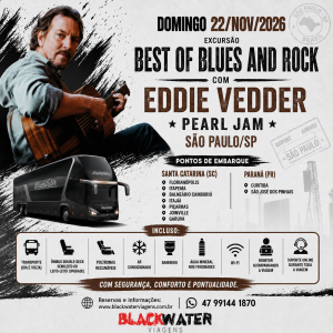 EXCURSÃO BEST OF BLUES AND ROCK - EDDIE VEDDER - 22/11/2026